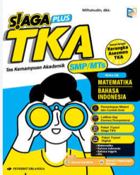 Image of SIAGA Plus TKA (Tes Kemampuan Akademik) untuk SMP/MTs; Mata uji Matematika dan Bahasa Indonesia